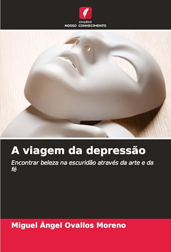 A viagem da depressão: Encontrar beleza na escuridão através da arte e da fé von Edições Nosso Conhecimento