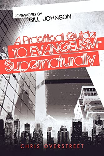 A Practical Guide to Evangelism Supernaturally von Destiny Image