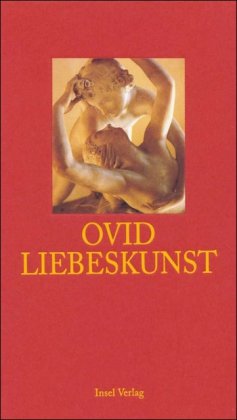 Liebeskunst: Ars amatoria libri tres (insel taschenbuch) von Insel Verlag