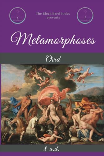 Metamorphoses: by Ovid: (The Block Bard CLASSICS)