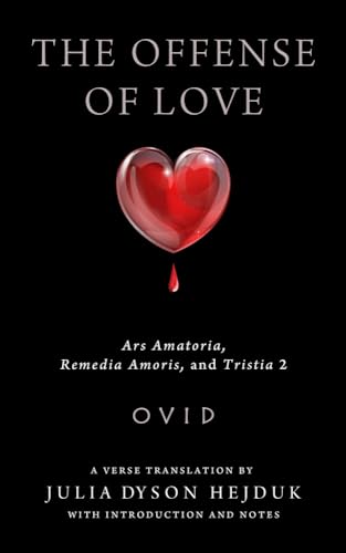 Offense of Love: Ars Amatoria, Remedia Amoris, and Tristia 2 (Wisconsin Studies in Classics)
