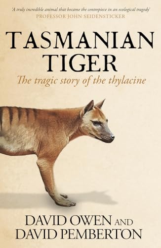 Tasmanian Tiger: The Tragic Story of the Thylacine