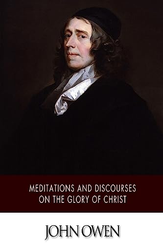 Meditations and Discourses on the Glory of Christ von CREATESPACE