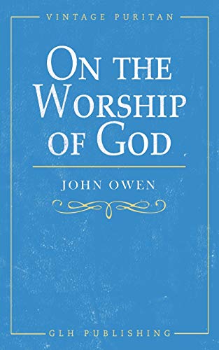 On the Worship of God (Vintage Puritan)