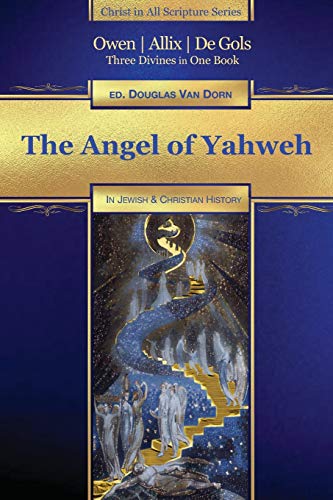 The Angel of Yahweh: In Jewish and Reformation History (Christ in All Scripture Series, Band 4)