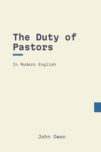 The Duty of Pastors: In Modern, Updated English von Independently published