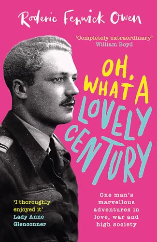 Oh, What a Lovely Century: One Man's Marvellous Adventures in Love, War and High Society von Sphere