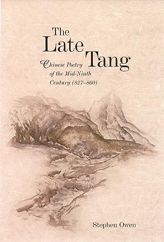 The Late Tang: Chinese Poetry of the Mid-ninth Century 827-860 (Harvard East Asian Monographs, 264, Band 264)