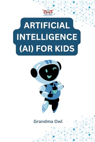 Artificial Intelligence (AI) for Kids: For 6 to 12 year olds (Technology Series) von Independently published