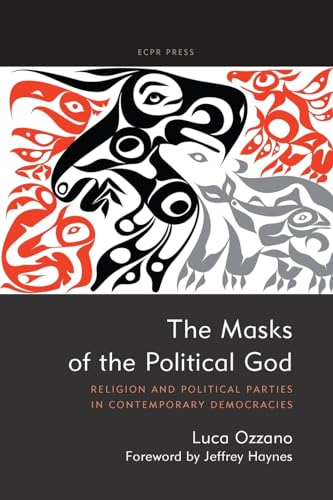 The Masks of the Political God: Religion and Political Parties in Contemporary Democracies von ECPR Press