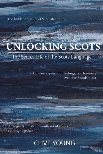 Unlocking Scots: The Secret Life of the Scots Language von Luath Press Ltd