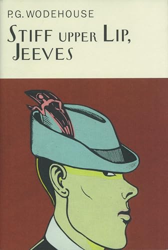 Stiff Upper Lip, Jeeves (Everyman's Library P G WODEHOUSE)