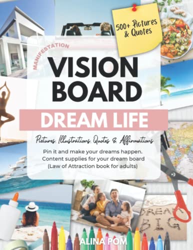 Vision Board DREAM LIFE: Manifesting Kit and Guide with 500+ creative clip art Pictures, Illustrations, Quotes and Affirmations.: Pin it and make your ... board (Law of Attraction book for adults)