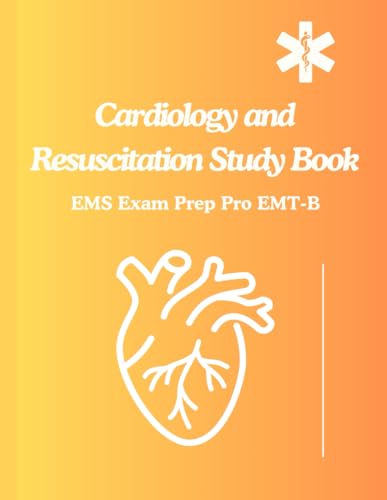 Cardiology and Resuscitation Study Book: EMS Exam Prep Pro EMT-B von Independently published