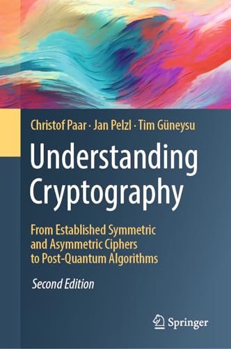 Understanding Cryptography: From Established Symmetric and Asymmetric Ciphers to Post-Quantum Algorithms von Springer
