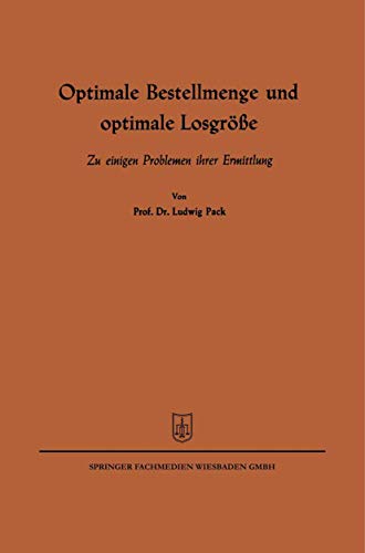 Optimale Bestellmenge und optimale Losgröße: Zu einigen Problemen ihrer Ermittlung von Gabler Verlag