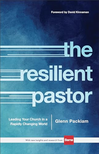 The Resilient Pastor: Leading Your Church in a Rapidly Changing World von Baker Books