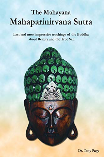 The Mahayana Mahaparinirvana Sutra: Last and most impressive teachings of the Buddha about Reality and the True Self von F Lepine Publishing