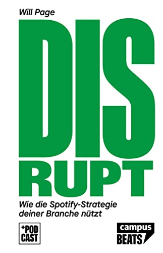 Disrupt!: Wie die Spotify-Strategie deiner Branche nutzt (CampusBeats) von Campus Verlag GmbH