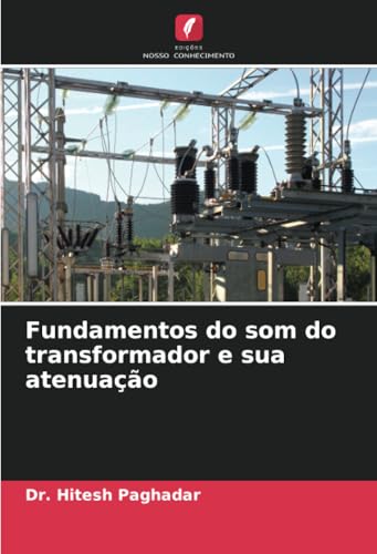 Fundamentos do som do transformador e sua atenuação: DE von Edições Nosso Conhecimento