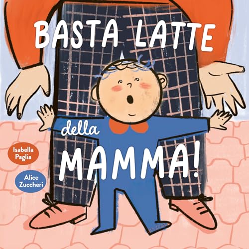 Basta latte della mamma! Ediz. a colori (Libri per i più piccoli) von La Margherita
