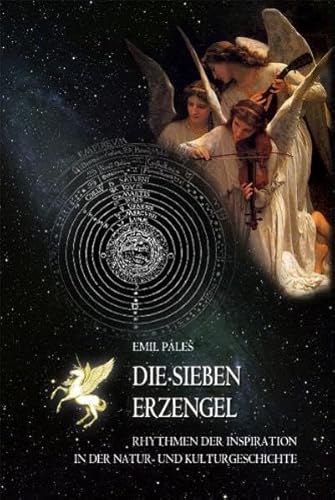 Die sieben Erzengel: Rhythmen der Inspiration in der Natur- und Kulturgeschichte von Ibera Verlagsges. Mbh