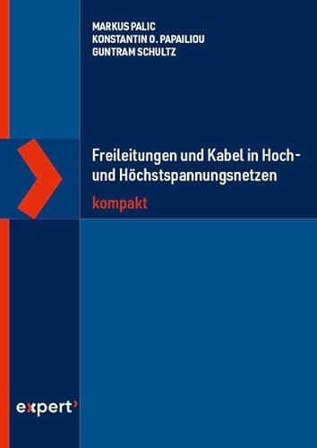 Freileitungen und Kabel in Hoch- und Höchstspannungsnetzen kompakt von expert verlag ein Imprint von Narr Francke Attempto Verlag