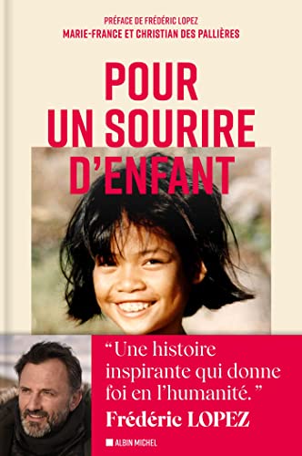 Pour un sourire d'enfant: L'extraordinaire aventure de l'association qui a sauvé plus de 4500 enfants des décharges de...