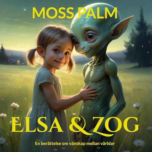 Elsa & Zog: En berättelse om vänskap mellan världar von BoD – Books on Demand – Schweden