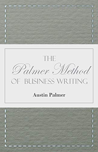 The Palmer Method of Business Writing: A Series of Self-teaching Lessons in Rapid, Plain, Unshaded, Coarse-pen, Muscular Movement Writing for Use in ... is the Object Sought; Also for the H von Harding Press, Incorporated