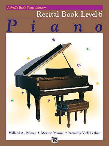 Alfred's Basic Piano Course Recital Book, Bk 6 (Alfred's Basic Piano Library) von Alfred Music