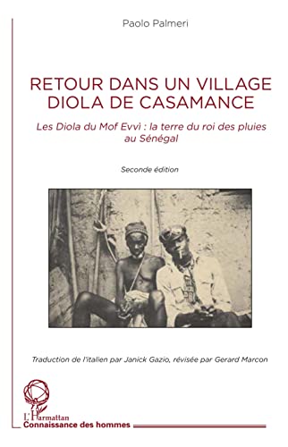 Retour dans un village Diola de Casamance: Les Diola du Mof Evvi: la terre du roi des pluies au Sénégal. Seconde édition von Editions L'Harmattan
