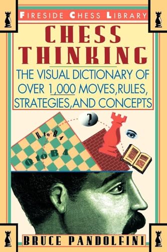 Chess Thinking: The Visual Dictionary of Chess Moves, Rules, Strategies and Concepts (Fireside Chess Library) von Touchstone