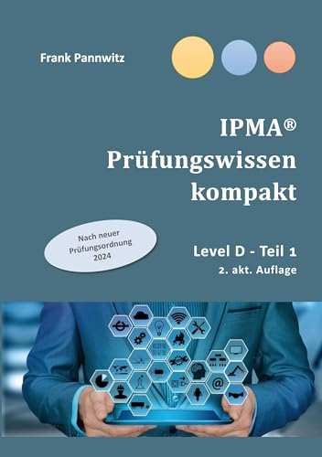 IPMA® Prüfungswissen kompakt: Level D Teil 1 von Books on Demand