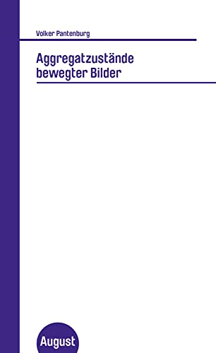 Aggregatzustände bewegter Bilder (Großes Format) von August Verlag