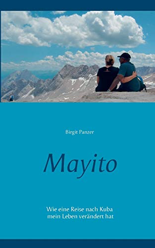 Mayito: Wie eine Reise nach Kuba mein Leben verändert hat von Books on Demand