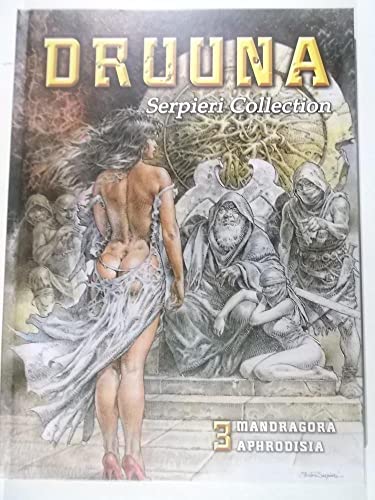 Serpieri Collection – Druuna 3: Mandragora & Aphrodisia von Schreiber + Leser
