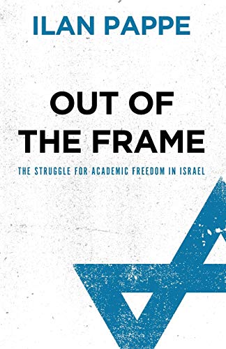 Out of the Frame: The Struggle for Academic Freedom in Israel von Pluto Press (UK)