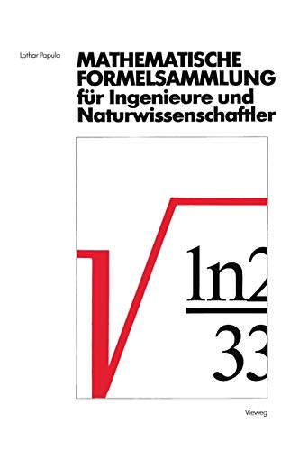 Mathematische Formelsammlung: für Ingenieure und Naturwissenschaftler Mit zahlreichen Abbildungen und Rechenbeispielen und einer ausführlichen Integraltafel (German Edition)