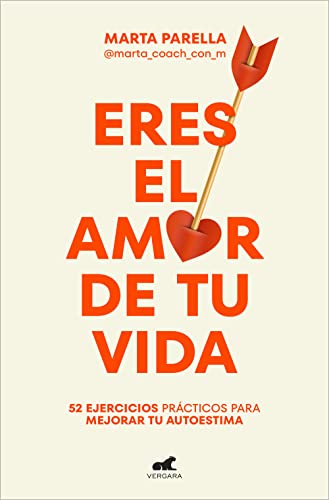 Eres el amor de tu vida: 52 ejercicios prácticos para mejorar tu autoestima (Vergara) von JAVIER VERGARA EDITOR S.A.