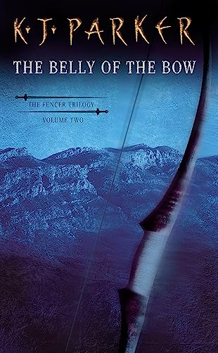 The Belly Of The Bow: The Fencer Trilogy
