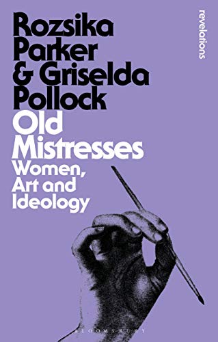 Old Mistresses: Women, Art and Ideology (Bloomsbury Revelations)
