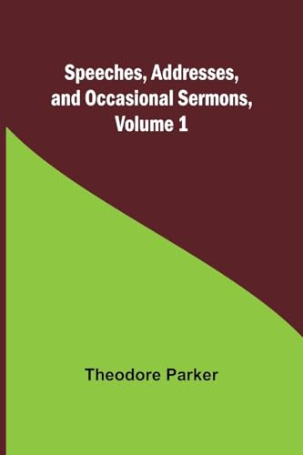 Speeches, Addresses, and Occasional Sermons, Volume 1 von Alpha Edition