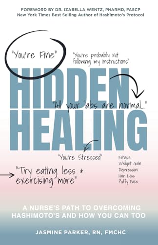 Hidden Healing: A Nurses Path To Overcoming Hashimotos and How You Can Too von selfpublishing.com