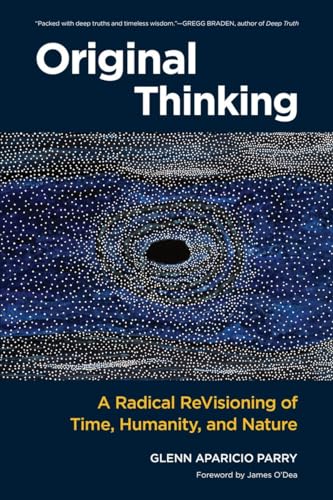 Original Thinking: A Radical Revisioning of Time, Humanity, and Nature