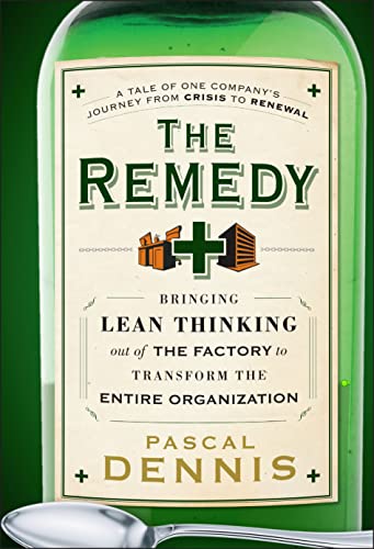 The Remedy: Bringing Lean Thinking Out of the Factory to Transform the Entire Organization von Wiley