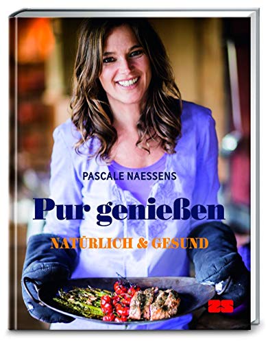 Pur genießen: Natürlich und gesund von ZS Verlag GmbH