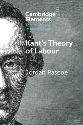 Kant's Theory of Labour (Cambridge Elements: Elements in the Philosophy of Immanuel Kant) von Cambridge University Press