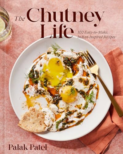The Chutney Life: 100 Easy-to-Make Indian-Inspired Recipes von Abrams Books