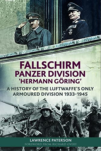 Fallschirm Panzer Division 'Hermann Goring': A History of the Luftwaffe's Only Armoured Division 1939-1945 von Greenhill Books